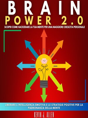 cover image of BRAIN POWER 2.0--SCOPRI COME HACKERARE LA TUA MENTE PER UNA MAGGIORE CRESCITA PERSONALE